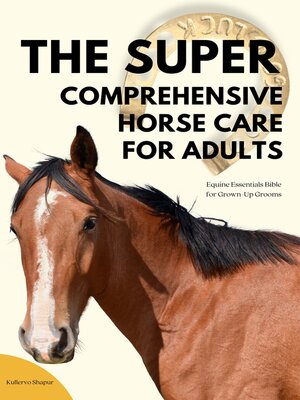 cover image of The Super Comprehensive Horse Care for Adults